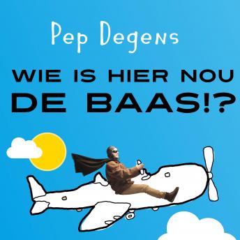 [Dutch; Flemish] - Wie is hier nou de baas?!: Word de piloot van je eigen leven