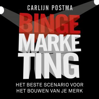 [Dutch; Flemish] - Bingemarketing: Het beste scenario voor het bouwen van je merk