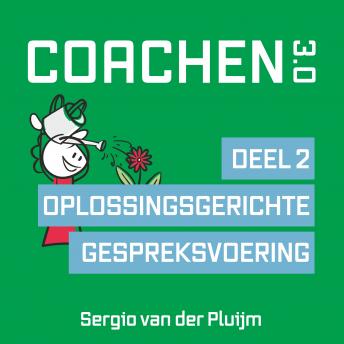[Dutch; Flemish] - Coachen 3.0 - Deel 2: Oplossingsgerichte gespreksvoering