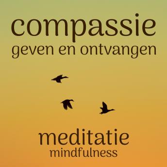 [Dutch; Flemish] - Compassie Geven en Ontvangen: Mindfulness Meditatie