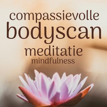 [Dutch] - Compassievolle Bodyscan: Mindfulness Meditatie
