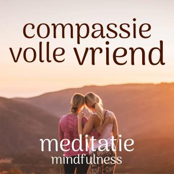 [Dutch] - Compassievolle Vriend: Mindfulness Meditatie