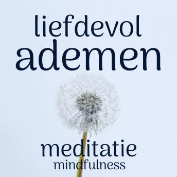 [Dutch; Flemish] - Liefdevol Ademen: Mindfulness Meditatie