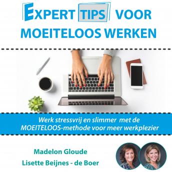 [Dutch; Flemish] - Experttips voor Moeiteloos Werken: Werk stressvrij en slimmer met de MOEITELOOS-methode voor meer werkplezier