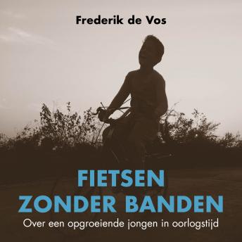[Dutch] - Fietsen zonder banden: Over een opgroeiende jongen in oorlogstijd