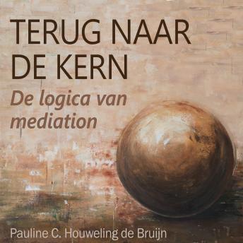 [Dutch; Flemish] - Terug naar de kern - De logica van mediation: Mediation: de meest zuivere manier van helpen