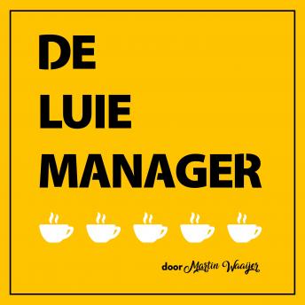 [Dutch; Flemish] - De luie manager: Waarom alles BETER WERKT als je MEER TIJD hebt voor de dingen die ERTOE DOEN