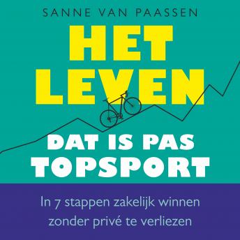 [Dutch; Flemish] - Het leven, dat is pas topsport: In 7 stappen zakelijk winnen zonder privé te verliezen