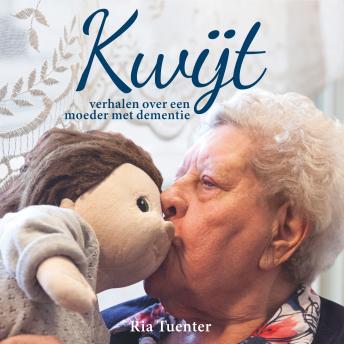 [Dutch] - Kwijt: Verhalen over een moeder met dementie