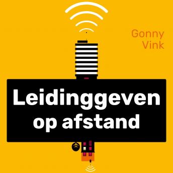 [Dutch; Flemish] - Leidinggeven op afstand: Over het managen van mobiele medewerkers en thuiswerkers