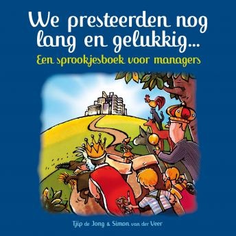 [Dutch; Flemish] - We presteerden nog lang en gelukkig: Een sprookjesboek voor managers