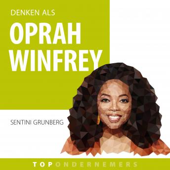 [Dutch; Flemish] - Denken als Oprah Winfrey: Verwezenlijk net als Oprah jouw droom