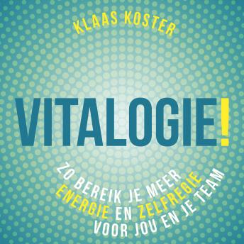 [Dutch; Flemish] - Vitalogie: Zo bereik je meer energie en zelfregie voor jou en je team