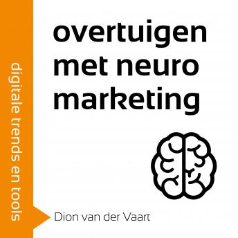 [Dutch; Flemish] - Overtuigen met neuromarketing: Word weergaloos aantrekkelijk voor je klanten