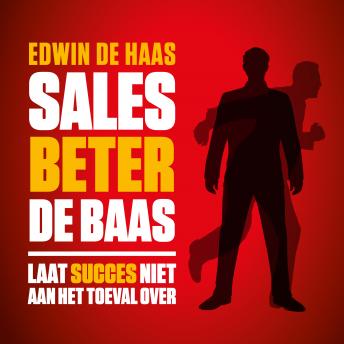 [Dutch; Flemish] - Sales beter de baas: Laat succes niet aan het toeval over