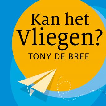 [Dutch; Flemish] - Kan het vliegen?: Van idee tot succesvolle startup