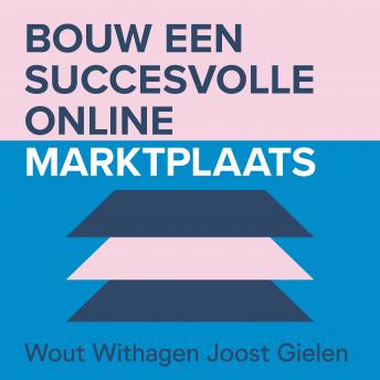 [Dutch; Flemish] - Bouw een succesvolle online marktplaats: Handboek voor entrepreneurs en intrapreneurs