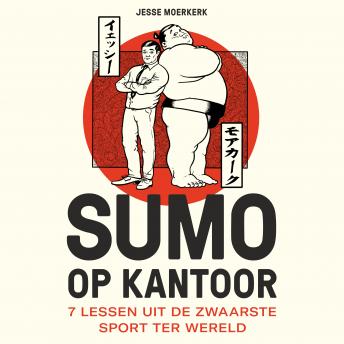 [Dutch; Flemish] - Sumo op kantoor: 7 lessen uit de zwaarste sport ter wereld