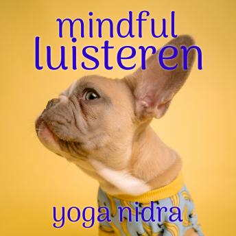 [Dutch; Flemish] - Mindful Luisteren: Mindfulness Meditatie
