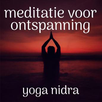 [Dutch] - Meditatie Voor Ontspanning: Yoga Nidra