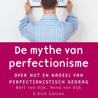 [Dutch; Flemish] - De mythe van perfectionisme: Over nut en nadeel van perfectionistisch gedrag