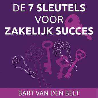 [Dutch; Flemish] - De 7 sleutels voor zakelijk succes: Bouw een stevige basis voor een succesvol bedrijf