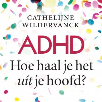 [Dutch; Flemish] - ADHD, hoe haal je het uit je hoofd?