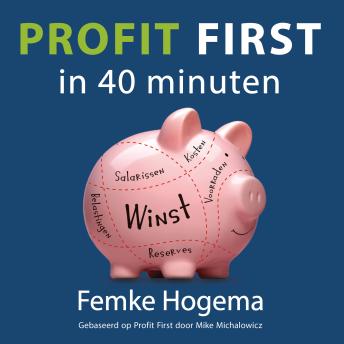 [Dutch; Flemish] - Profit First in 40 minuten: Een simpel systeem om je bedrijf te transformeren van een Cash-Eating Monster in een Money-Making Machine!