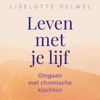 [Dutch; Flemish] - Leven met je lijf: Omgaan met chronische klachten