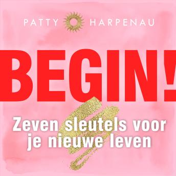 [Dutch; Flemish] - Begin!: Zeven sleutels voor je nieuwe leven