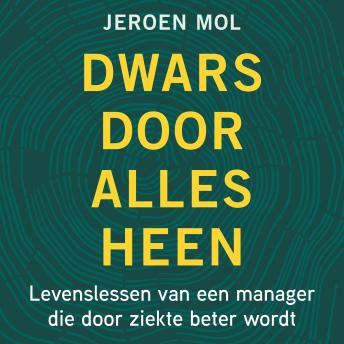 [Dutch; Flemish] - Dwars door alles heen: Levenslessen van een manager die door ziekte beter wordt