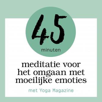 [Dutch] - 45 Minuten Meditatie Voor Het Omgaan Met Moeilijke Emoties