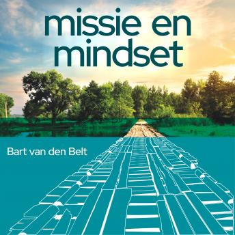 [Dutch; Flemish] - Missie en mindset: Bewust jouw leven creëren