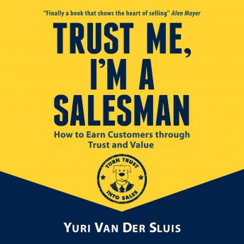 Trust me, I'm a salesman: How to Earn Customers through Trust and Value
