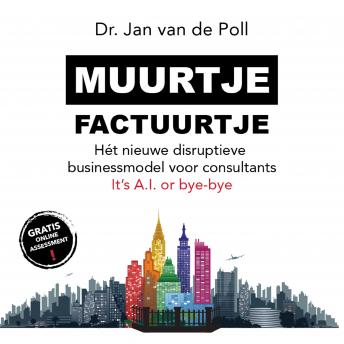 [Dutch; Flemish] - Muurtje Factuurtje: Het nieuwe disruptieve businessmodel voor consultants