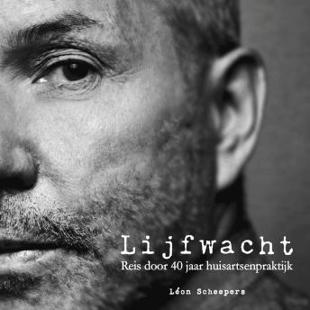[Dutch; Flemish] - Lijfwacht: Reis door 40 jaar huisartspraktijk