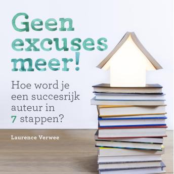 [Dutch; Flemish] - Geen excuses meer: Hoe word je een succesrijk auteur in 7 stappen?