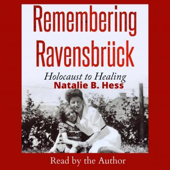Remembering Ravensbr?ck: Holocaust to Healing