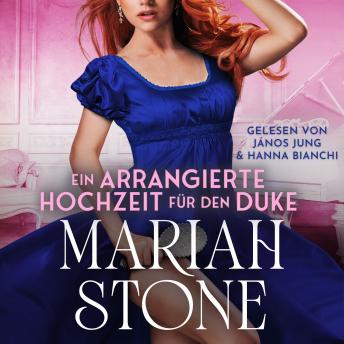 Mariah Stone presents [German] - Eine arrangierte Hochzeit für den Duke[German] - Eine arrangierte Hochzeit für den Duke