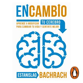 EnCambio: Aprendé a modificar tu cerebro para cambiar tu vida y sentirte mejor, Audio book by Estanislao Bachrach