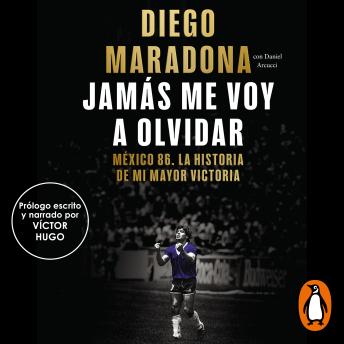 [Spanish] - Jamás me voy a olvidar: México 86. La historia de mi mayor victoria