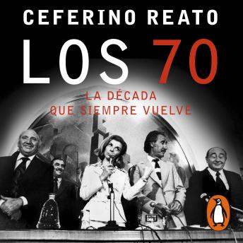 [Spanish] - Los 70, la década que siempre vuelve: Toda la verdad sobre Perón, la guerrilla, la dictadura, los desaparecidos y las otras víctimas