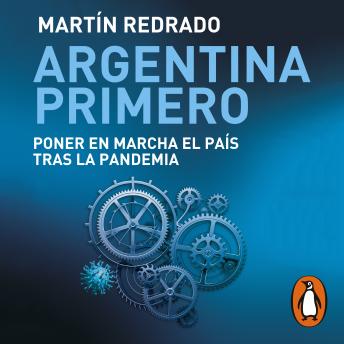 Argentina primero: Poner en marcha el país tras la pandemia