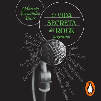 La vida secreta del rock argentino: Los héroes anónimos de la escena