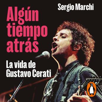 [Spanish] - Algún tiempo atrás. La vida de Gustavo Cerati