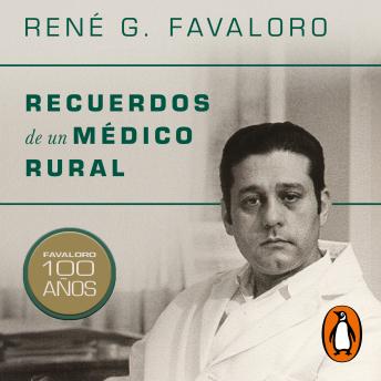 [Spanish] - Recuerdos de un médico rural: Favaloro 100 años