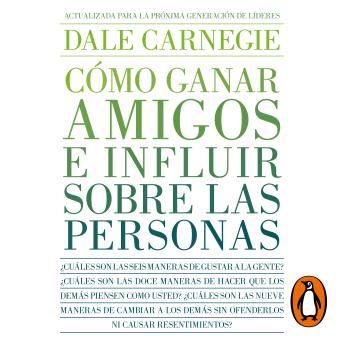 [Spanish] - Cómo ganar amigos e influir sobre las personas: Actualizada para la próxima generación de líderes