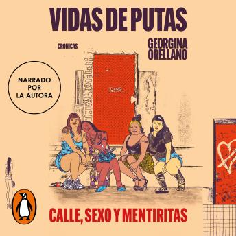 [Spanish] - Vidas de putas. Calle, sexo y mentiritas: Crónicas