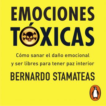 [Spanish] - Emociones tóxicas: Cómo sanar el daño emocional y ser libres para tener paz interior