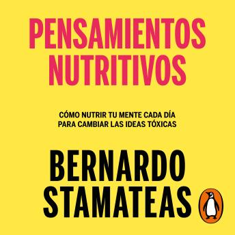 [Spanish] - Pensamientos nutritivos: Cómo nutrir tu mente cada día para cambiar las ideas tóxicas
